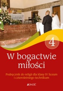 Religia. W bogactwie miłości. Szkoła ponadpodstawowa. Klasa 4 liceum 4-letnie i technikum 4-letnie.