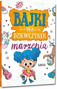 Bajki dla dziewczynek. Marzenia. Oprawa miękka