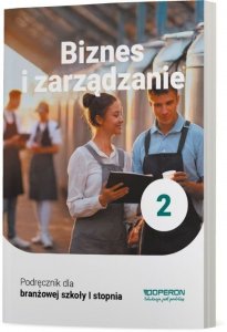 Biznes i zarządzanie 2. Szkoła branżowa I stopnia. Podręcznik