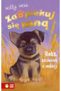 Zaopiekuj się mną. Reks, szczeniak z wakacji