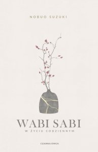 Wabi Sabi w życiu codziennym