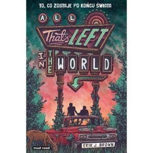 All That’s Left in the World. To, co zostaje po końcu świata