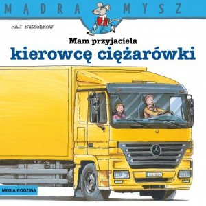 Mądra Mysz. Mam przyjaciela kierowcę ciężarówki. Wydanie 2022