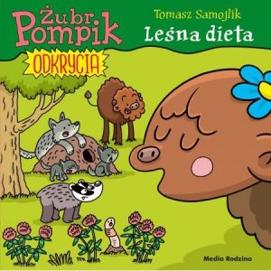 Leśna dieta. Żubr Pompik. Odkrycia. Tom 6