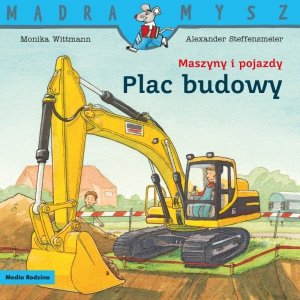 Mądra Mysz - Maszyny i pojazdy. Plac budowy. Wydawnictwo Media Rodzina