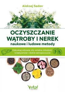 Oczyszczanie wątroby i nerek. Naukowe i ludowe metody