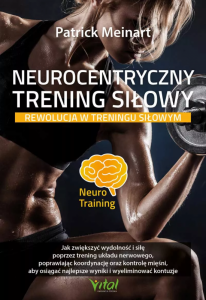 Neurocentryczny trening siłowy. Rewolucja w treningu siłowym (Neuro Training)