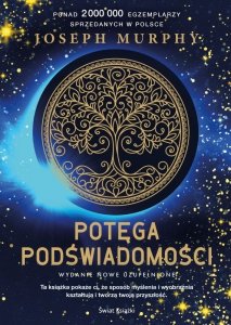 Potęga podświadomości. Wydanie nowe, uzupełnione