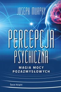 Percepcja psychiczna: magia mocy pozazmysłowej. Wydawnictwo Świat Książki