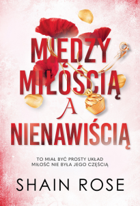 Między miłością a nienawiścią. Miliarderzy z klanu Hardych. Tom 1