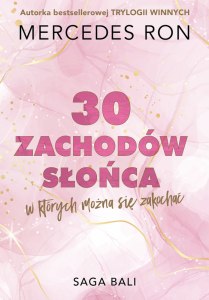 Trzydzieści zachodów słońca, w których można się zakochać. Saga Bali. Tom 1