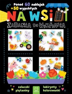 Na wsi. Zadania do wyklejania. Ponad 60 naklejek + 50 wypukłych