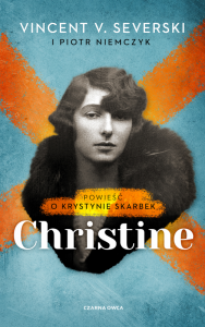 Christine. Powieść o Krystynie Skarbek. Wydawnictwo Czarna Owca