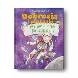 Dobrosia i pluszaki. Kosmiczna przygoda. Tom 2