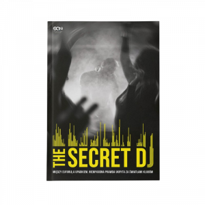The Secret DJ. Między euforią a upadkiem. Niewygodna prawda ukryta za światłami klubów