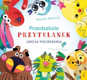 Lekcja pocieszania. Przedszkole przytulanek