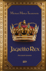Jagiełło Rex. Początek dynastii