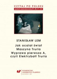 Czytaj po polsku 7: Stanisław Lem. Materiały pomocnicze do nauki języka polskiego jako obcego. Poziomy B1-C2
