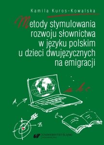 Metody stymulowania rozwoju słownictwa w języku polskim u dzieci dwujęzycznych na emigracji (EBOOK PDF)