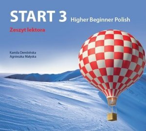 Start 3. Higher Beginner Polish. Zeszyt lektora na CD 