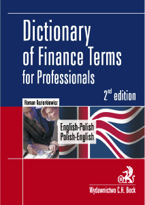 Dictionary of Finance Terms for Professionals. English-Polish. Polish-English. Słownik fachowej terminologii finansowej. Angielsko-polski, polsko-angielski