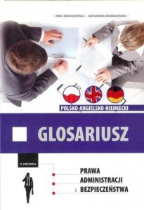 Glosariusz polsko-angielsko-niemiecki z zakresu prawa, administracji i bezpieczeństwa 