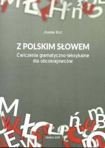 Z polskim słowem. Ćwiczenia gramatyczno-leksykalne dla obcokrajowców B1-B2