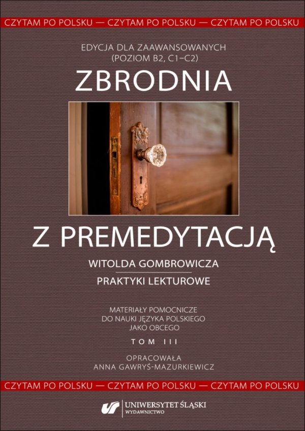 Czytam po polsku. T. 3: Zbrodnia z premedytacją Witolda Gombrowicza - praktyki lekturowe. Materiały pomocnicze do nauki języka polskiego jako obcego. Poziom B2, C1–C2) (E-BOOK)