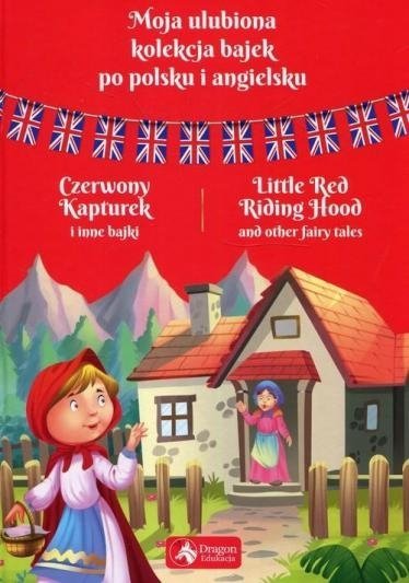 Moja ulubiona kolekcja bajek po polsku i angielsku. Czerwony kapturek i inne bajki