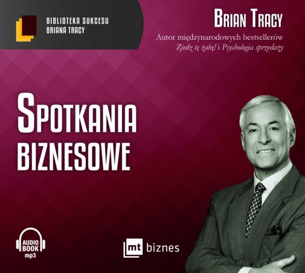 Spotkania biznesowe. Biblioteka Sukcesu Briana Tracy -  audiobook