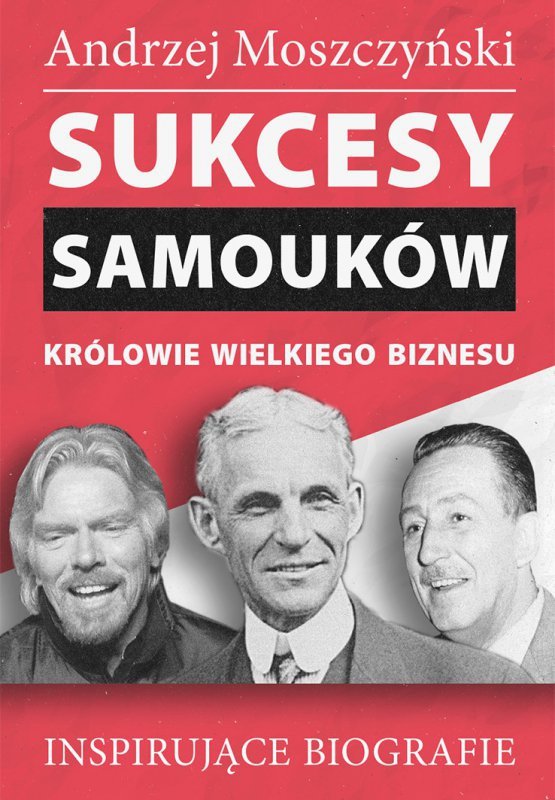 Sukcesy samouków - Królowie wielkiego biznesu (EBOOK)