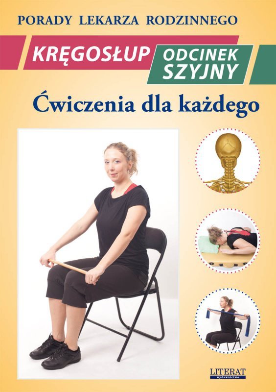 Kręgosłup. Odcinek szyjny. Ćwiczenia dla każdego. Porady Lekarza Rodzinnego (EBOOK)