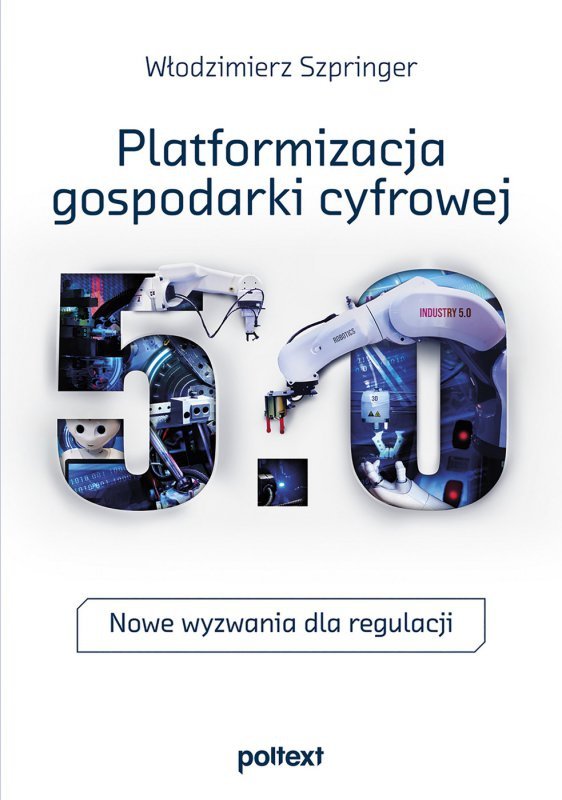 Platformizacja gospodarki cyfrowej. Nowe wyzwania dla regulacji (EBOOK)