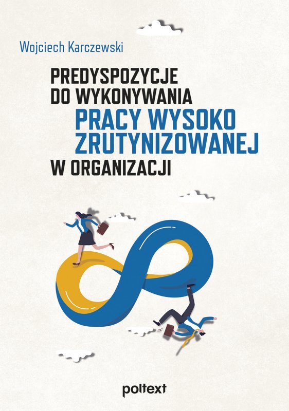 Predyspozycje do wykonywania pracy wysoko zrutynizowanej w organizacji (EBOOK)