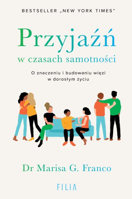 Przyjaźń w czasach samotności. O znaczeniu i budowaniu więzi w dorosłym życiu (EBOOK) (EBOOK)