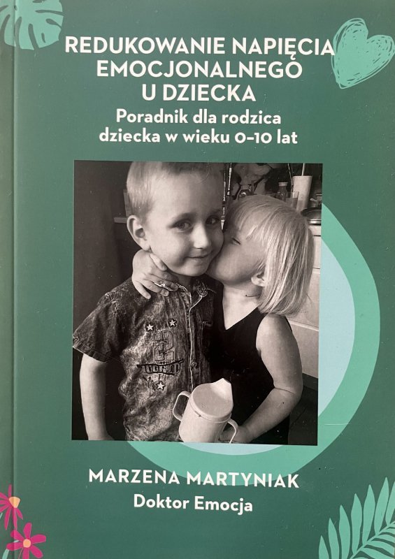 Redukowanie napięcia emocjonalnego u dziecka. Poradnik dla rodzica dziecka w wieku 0-10 lat (EBOOK)