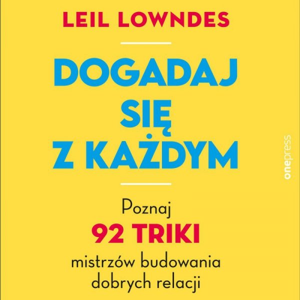 Dogadaj się z każdym. Poznaj 92 triki mistrzów budowania dobrych relacji - audiobook (audiobook)