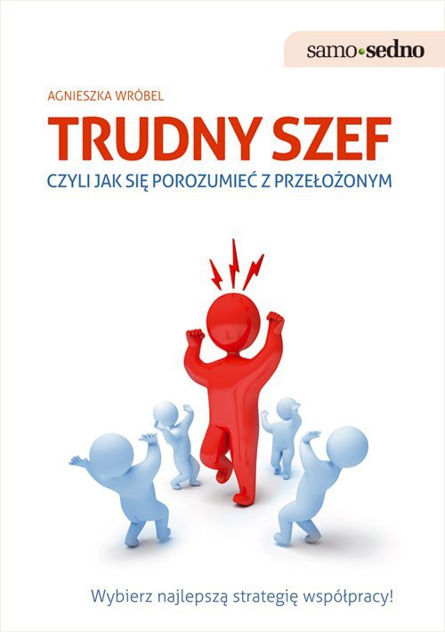 Trudny szef, czyli jak porozumieć się z przełożonym (EBOOK)