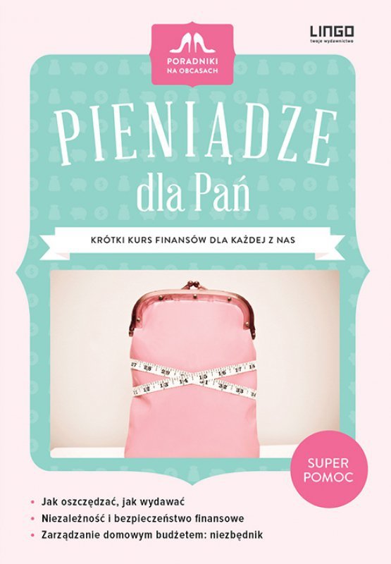 Pieniądze dla Pań. Krótki kurs finansów dla każdej z nas. Ebook (EBOOK)