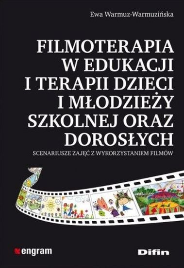 Filmoterapia w edukacji i terapii dzieci i młodzieży szkolnej oraz dorosłych