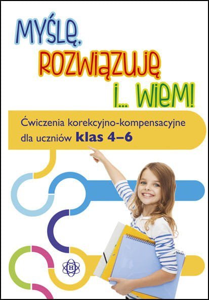 Myślę, rozwiązuję i... wiem! Ćwiczenia korekcyjno-kompensacyjne dla uczniów klas 4–6