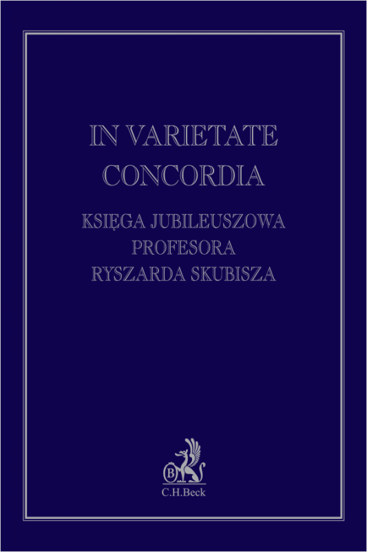 In varietate concordia. Księga jubileuszowa Profesora Ryszarda Skubisza