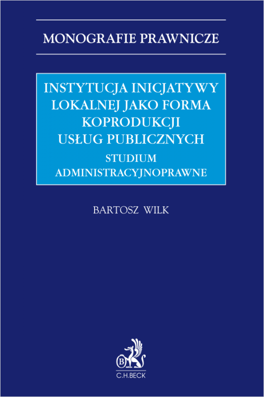 Instytucja inicjatywy lokalnej jako forma koprodukcji usług publicznych. Studium administracyjnoprawne