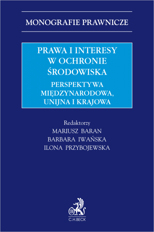 Prawa i interesy w ochronie środowiska. Perspektywa międzynarodowa, unijna i krajowa