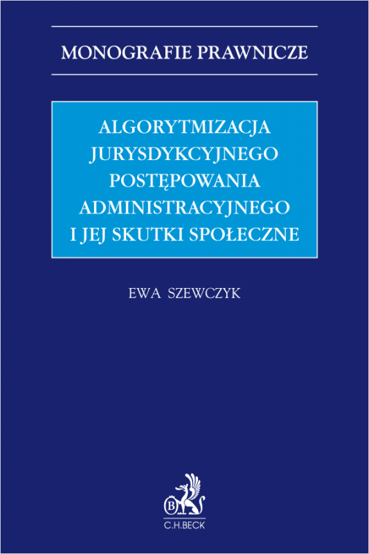Algorytmizacja jurysdykcyjnego postępowania administracyjnego i jej skutki społeczne