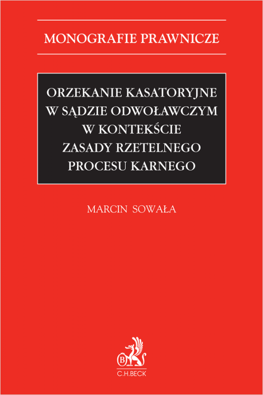 Orzekanie kasatoryjne w sądzie odwoławczym w kontekście zasady rzetelnego procesu karnego
