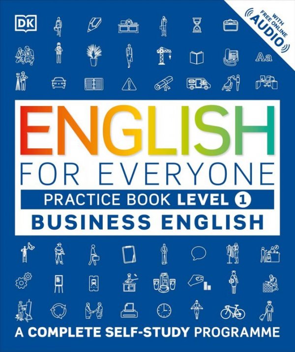 English for Everyone. Business English Practice Book Level 1. A Complete Self-Study Programme