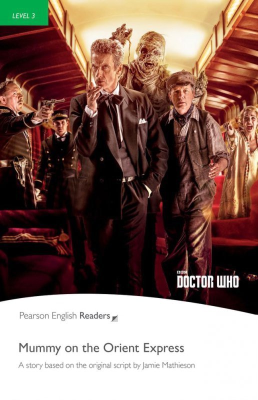 Doctor Who: Mummy on the Orient Express. Book with Digital Version and audio. Level 3