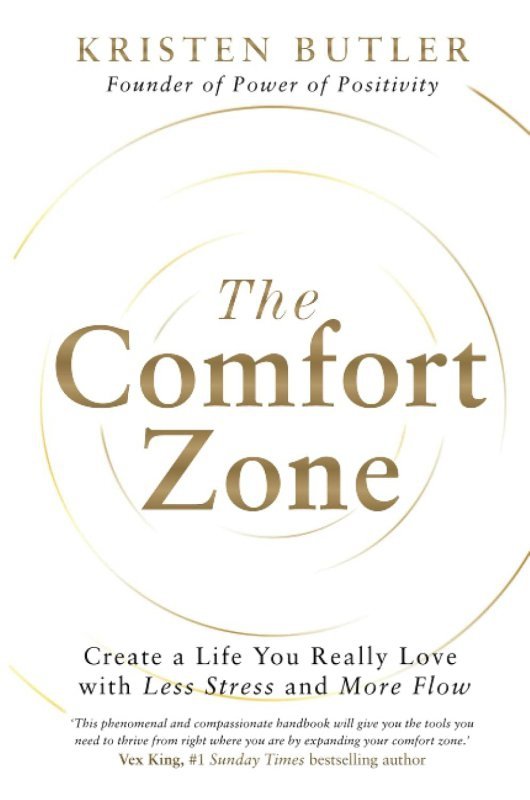 The Comfort Zone. Create a Life You Really Love with Less Stress and More Flow