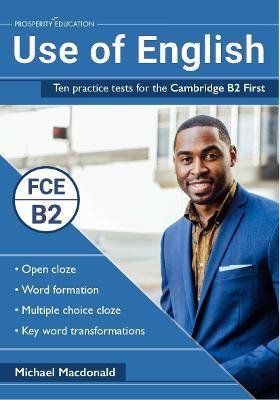 Use of English. Ten Practice Tests for the Cambridge B2 First